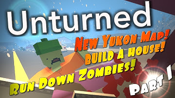 Unturned 3.0 Part 1: New Yukon Map! How to Make a House, Craft, and Steal a Fire truck!