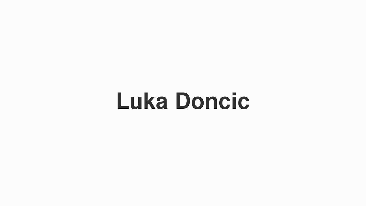 How to Pronounce "Luka Doncic"
