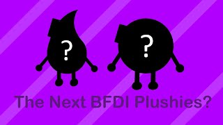 Which BFDI Plushies Are Next?   My Thoughts the Pin & Bubble Plushies
