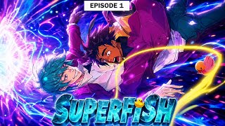 SuperFish – Episode 1 | Manga Motion Stories