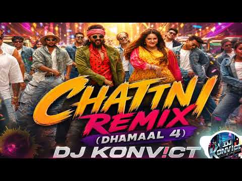 Chatni Remix (Dhamaal 4) - DJ Konv!ct