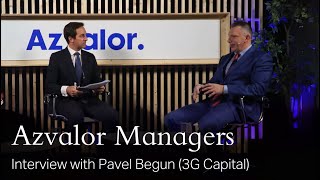 Azvalor Managers | Interview with Pavel Begun ( founder and co-manager of 3G Capital)