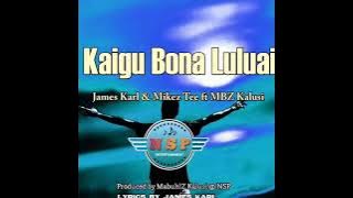 Kaigu Bona Luluai(2025 Gospel Musik) MabuhlZ Kalusi ft James Karl & Mikez Tee. Prod By MabuhlZ @ NSP