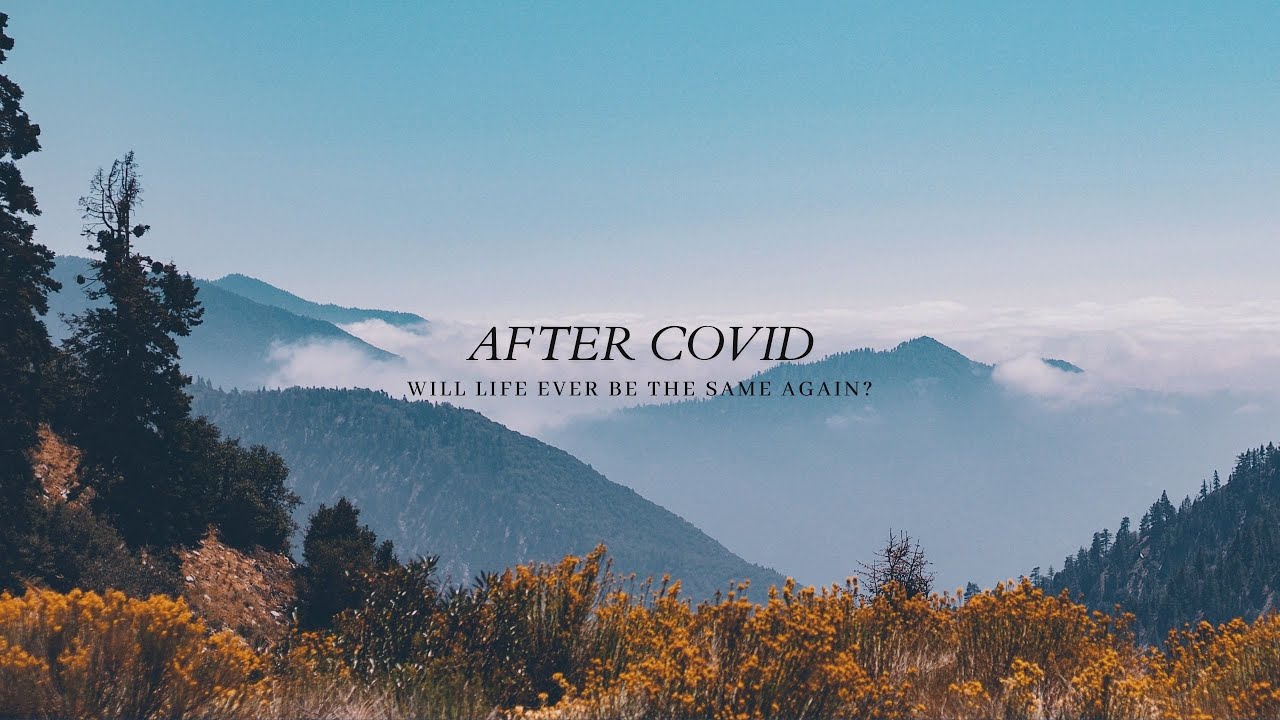 After Covid : Will Life Ever Be Same Again? - YouTube