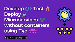 Microservices Deployment and Testing made easy with Tye !