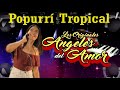 Popurrí Tropical - Los Ángeles De Amor
