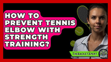How To Prevent Tennis Elbow With Strength Training? - The Racket Xpert