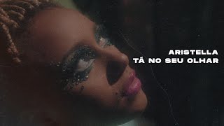 Aristella - Tá No Seu Olhar (Clipe Oficial)