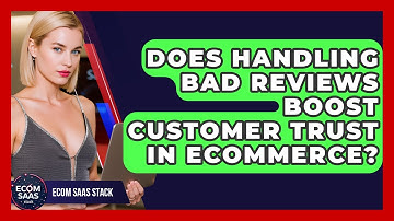 Does Handling Bad Reviews Boost Customer Trust In eCommerce? - Ecom SaaS Stack