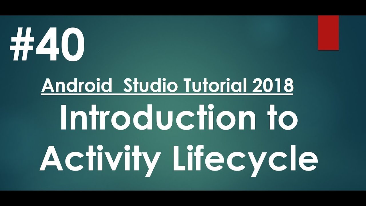 Android tutorial (2018) - 40 - Introduction to Activity Lifecycle