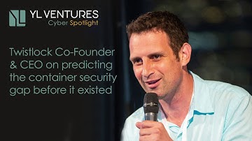 Cyber Spotlight: Twistlock Co-Founder & CEO on predicting the container security gap