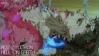REZZ x YULTRON :: Hell on Earth [slowed + reverbed]