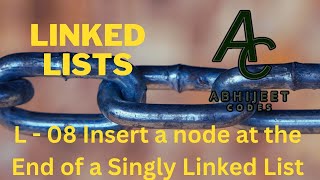 L - 08  Insert a node at the End of a Singly Linked List | Linked Lists | C++ | Java