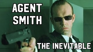 Agent Smith - The Inevitable || Tribute