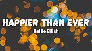 HAPPIER THAT EVER  - Bellie Eilish (Lyrics)