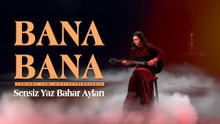 Bana Bana(Türkü) - Covertürkstudio - Sensiz Yaz Bahar Ayları
