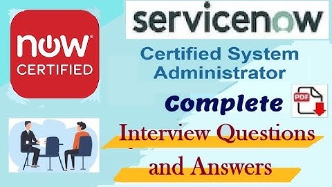 Complete ServiceNow Certified System Administrator (CSA) : Interview Questions and Answers