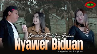 BARDOLO FEAT IVA JENIVA - NYAWER BIDUAN ( Official Video Music )