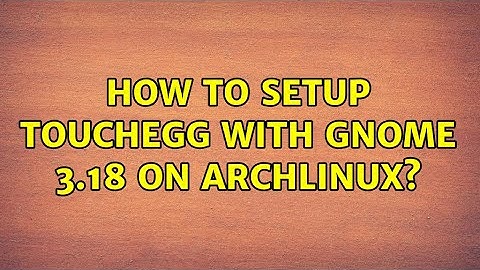How to setup touchegg with gnome 3.18 on ArchLinux?