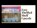 Thrift Flip | Thrifted Shelf Upcycle | Children Shelf to Modern Shelf | Simple Upcycle