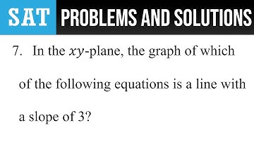 7. In the xy-plane, the graph of which of the following equations is a line with a slope of 3?