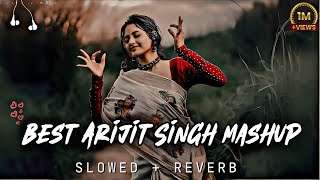 Best Arijit Singh Songs 🎵 | Slowed and Reverb | Arijit Singh and Sherya Ghoshal | Lofi Mashup 2026