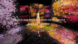 Flowers and People, Cannot be Controlled but Live Together @teamLabmovie