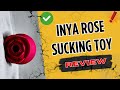 Inya Rose Review: Best Rose Toy?