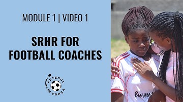 Module 1 | Video 1: SRHR for Football Coaches