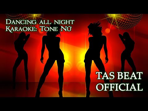 Karaoke: Tone Nữ - Dancing all night (Bên nhau đêm nay)