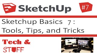 Sketchup Basics 7: Tools, Tips, & Tricks