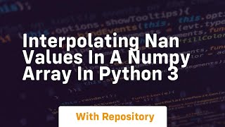 Famous interpolating nan values in a numpy array in python 3 Profile