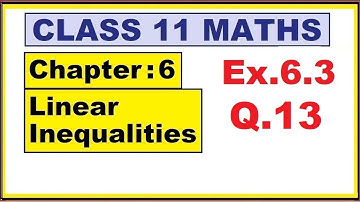 Maths 11 Ex.6.3 (Q.13)  | Ch:6 Linear Inequalities | Ncert | cbse.