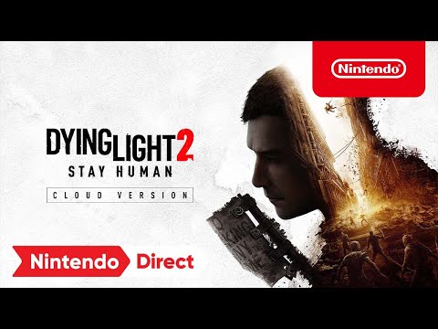 Dying Light 2 Stay Human - Cloud Version – Announcement Trailer – Nintendo Switch
