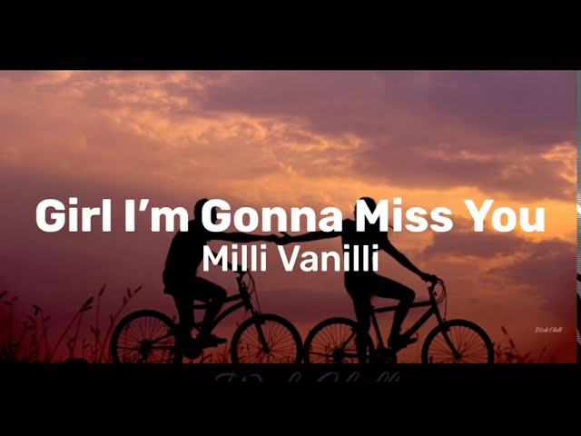 Girl I'm Gonna Miss you (lyrics) - Milli Vinilli class=