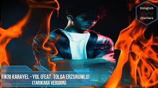 Fikri Karayel - Yol Feat. Tolga Erzurumlu (TariKara Remix) Resimi