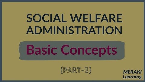 Social Welfare Administration - Basic Concepts - Part 2 | UGC NET JRF Public Administration