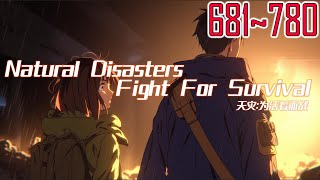EP681~780 Natural Disasters: Fight For Survival