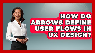 How Do Arrows Define User Flows In UX Design? - Design Tool Unlocked