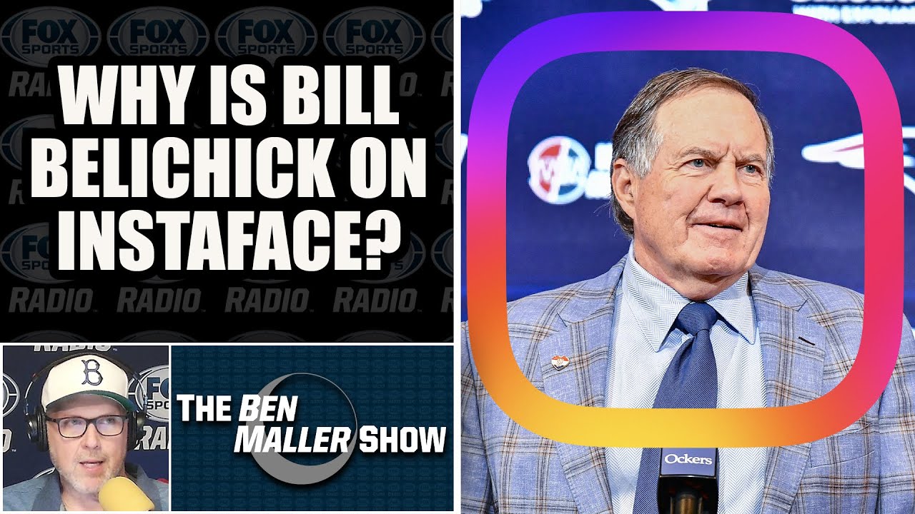 Bill Belichick Joins Instagram to Ditch the 'Old Man' Label | BEN MALLER SHOW