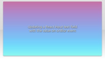 Updating a React Input text field with the value on onBlur event