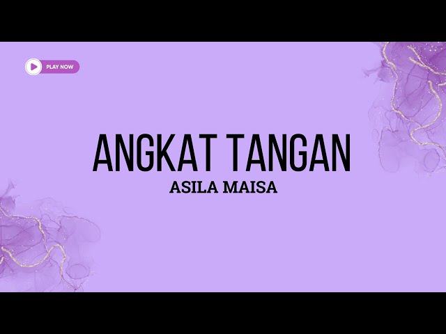 ANGKAT TANGAN - ASILA MAISA ( LIRIK LAGU ) class=