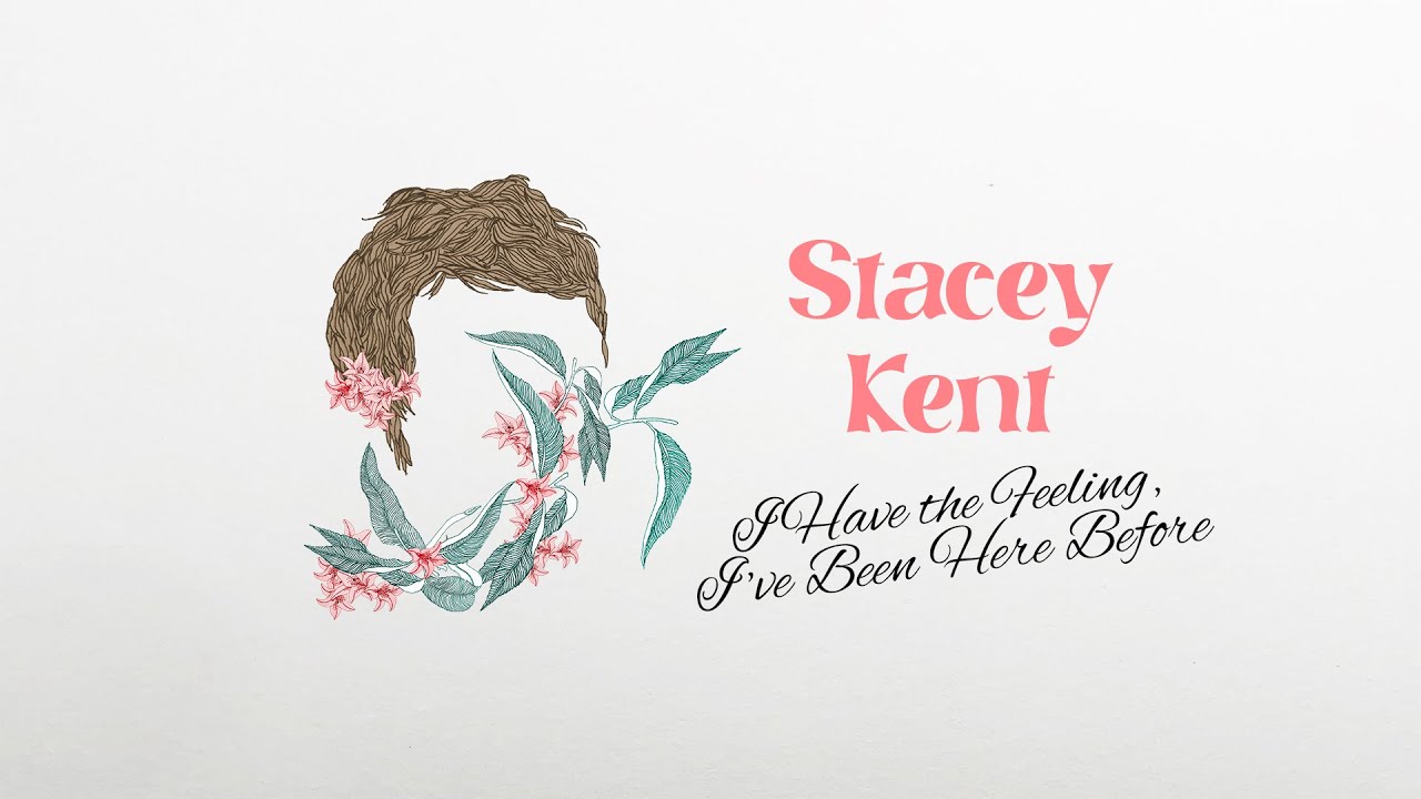 Stacey Kent - I Have The Feeling I've Been Here Before (Lyrics Video ...