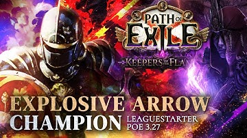 A COMFY LEAGUESTARTER!! - Explosive Arrow Champion [PoE 3.27]