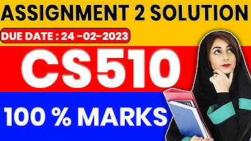 CS510 Assignment No 2 Solution 2022 | CS510 Assignment No 2 Fall Solution 2023 | ZA Academy