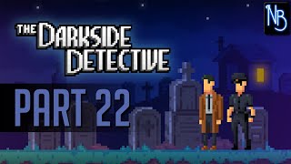 The Darkside Detective Walkthrough Part 22 No Commentary