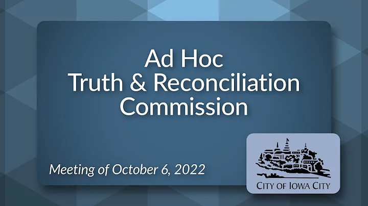 Ad Hoc Truth & Reconciliation Commission Meeting of October 6, 2022