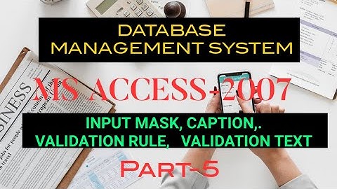 DBMS/Field Properties/MS Access 2007/ Input Mask, Caption, Validation Text, and Validation Rule
