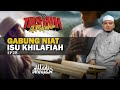 Gabung Niat - Isu Khilafiah : EP 28 [Segmen Tashih Al-Mafahim] Ustaz Wadi Annuar