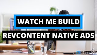 Watch Me Build a Native Ads Campaign on Revcontent using Clickbank